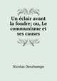 Un clair avant la foudre; ou, Le communisme et ses causes., Nicolas Deschamps 
