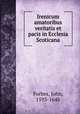 Irenicum amatoribus veritatis et pacis in Ecclesia Scoticana, Forbes, John, 1593-1648 