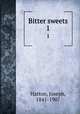 Bitter sweets. 1, Hatton, Joseph, 1841-1907 
