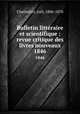 Bulletin littraire et scientifique : revue critique des livres nouveaux. 1846, 