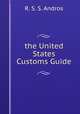 the United States Customs Guide, R. S. S. Andros 