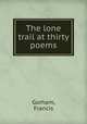 The lone trail at thirty poems, Gorham, Francis 