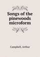 Songs of the pinewoods microform, Campbell, Arthur 