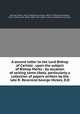 A second letter to the Lord Bishop of Carlisle . upon the subject of Bishop Merks : by occasion of seizing some libels, particularly a collection of papers written by the late R. Reverend George Hickes, D.D, Kennett, White, 1660-1728,Hickes, George, 1642-1715,Nicolson, William, 1655-1727,Kennett, White, 1660-1728. Letter to the Lord Bishop of Carlisle .. 