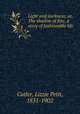 Light and darkness; or, The shadow of fate, a story of fashionable life, Cutler, Lizzie Petit, 1831-1902 