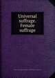 Universal suffrage. Female suffrage, Republican (not a "Radical"),YA Pamphlet Collection (Library of Congress) DLC 