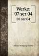 Werke;. 07 ser.04, Johann Wolfgang Goethe 