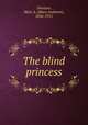 The blind princess, Denison, Mary A. (Mary Andrews), 1826-1911 