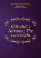 Chit-chat ; Nirvana ; The searchlight, Holt, Mathew Joseph, 1866-,Holt, Mathew Joseph, 1866- Nirvana,Holt, Mathew Joseph, 1866- The searchlight 