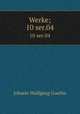 Werke;. 10 ser.04, Johann Wolfgang Goethe 