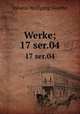 Werke;. 17 ser.04, Johann Wolfgang Goethe 