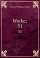 Werke;. 51, Johann Wolfgang Goethe 