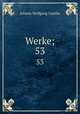 Werke;. 53, Johann Wolfgang Goethe 