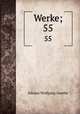 Werke;. 55, Johann Wolfgang Goethe 