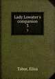 Lady Lowater`s companion. 3, Tabor, Eliza 