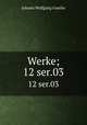 Werke;. 12 ser.03, Johann Wolfgang Goethe 