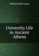 University Life in Ancient Athens, William Wolfe Capes 