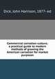Commercial carnation culture; a practical guide to modern methods of growing the American carnation for market purposes, Dick, John Harrison, 1877- ed 
