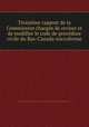 Troisime rapport de la Commission charge de reviser et de modifier le code de procdure civile du Bas-Canada microforme, 