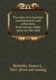 The tales of a traveler; reminiscences and reflections from twenty-eight years on the road, Skidelsky, Simon S., 1862- [from old catalog] 