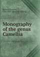 Monography of the genus Camellia, Berlese, Lorenzo, 1784-1863. [from old catalog] 