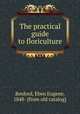 The practical guide to floriculture, Rexford, Eben Eugene, 1848- [from old catalog] 