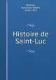 Histoire de Saint-Luc, Moreau, Stanislas Albert, 1854-1913 