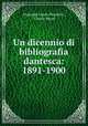 Un dicennio di bibliografia dantesca: 1891-1900, Giuseppe Lando Passerini, Curzio Mazzi 