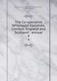 The Co-operative Wholesale Societies, Limited, England and Scotland : annual. 4, Scottish Cooperative Wholesale Society, Limited, Glasgow 