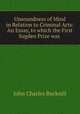Unsoundness of Mind in Relation to Criminal Acts: An Essay, to which the First Sugden Prize was ., John Charles Bucknill 