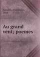 Au grand vent; poemes, Arnoux, Alexandre, 1884- 