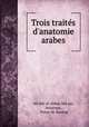 Trois traits d`anatomie arabes, 