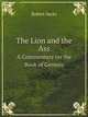 The Lion and the Ass. A Commentary on the Book of Genesis, Robert Sacks 