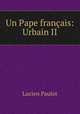 Un Pape franais: Urbain II., Lucien Paulot 