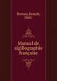 Manuel de sigillographie franaise, Roman, Joseph, 1840- 