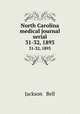 North Carolina medical journal serial. 31-32, 1893, Jackson & Bell 