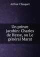 Un prince jacobin: Charles de Hesse, ou Le gnral Marat, Arthur Chuquet 