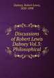 Discussions of Robert Lewis Dabney Vol.3: Philosophical, Dabney, Robert Lewis, 1820-1898 