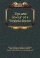 "Ups and downs" of a Virginia doctor, Bryce, Clarence A. (Clarence Archibald), 1849-1928,Bryce, Mildred, ill,Bryce, Mildred. bdd,Ashland Printing Company. pbl 