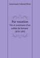Par vocation. Vie et aventures d`un soldat de fortune, 1870-1895, Lieutenant-Colonel Peroz 