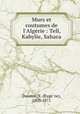 Murs et coutumes de l`Algrie : Tell, Kabylie, Sahara, 