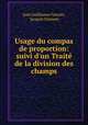 Usage du compas de proportion: suivi d`un Trait de la division des champs, Jean Guillaume Garnier, Jacques Ozanam 