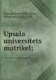 Upsala universitets matrikel;, Uppsala universitet,Bahr, Johan von, 1860-1929 