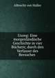 Usong: Eine morgenlndische Geschichte in vier Bchern; durch den Verfasser des Bersuches ., Albrecht von Haller 