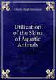 Utilization of the Skins of Aquatic Animals, Charles Hugh Stevenson 