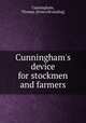 Cunningham`s device for stockmen and farmers, Cunningham, Thomas. [from old catalog] 