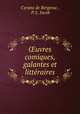uvres comiques, galantes et littraires, Cyrano de Bergerac , P. L. Jacob 