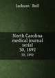 North Carolina medical journal serial. 30, 1892, Jackson & Bell 