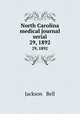 North Carolina medical journal serial. 29, 1892, Jackson & Bell 