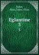 Eglantine. 3, Tabor, Eliza,Tabor, Eliza 